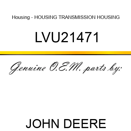 Housing - HOUSING, TRANSMISSION HOUSING LVU21471