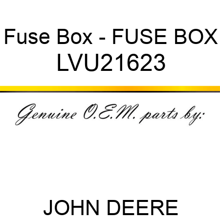 Fuse Box - FUSE BOX LVU21623