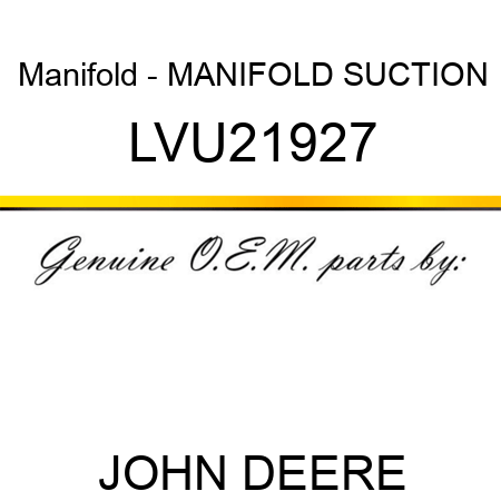 Manifold - MANIFOLD, SUCTION LVU21927