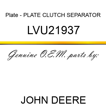 Plate - PLATE, CLUTCH SEPARATOR LVU21937