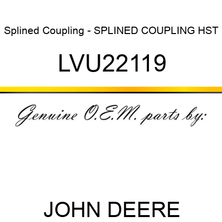 Splined Coupling - SPLINED COUPLING, HST LVU22119