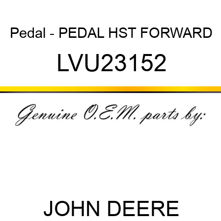 Pedal - PEDAL, HST FORWARD LVU23152