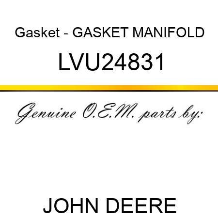 Gasket - GASKET, MANIFOLD LVU24831