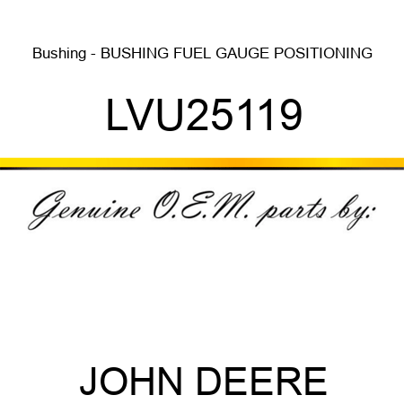 Bushing - BUSHING, FUEL GAUGE POSITIONING LVU25119