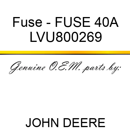 Fuse - FUSE, 40A LVU800269