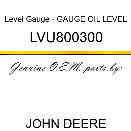 Level Gauge - GAUGE, OIL LEVEL LVU800300