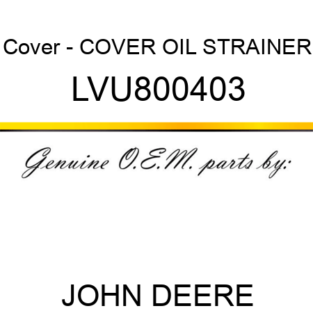Cover - COVER, OIL STRAINER LVU800403