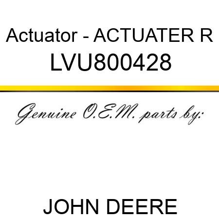Actuator - ACTUATER, R LVU800428