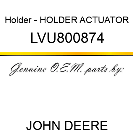 Holder - HOLDER, ACTUATOR LVU800874