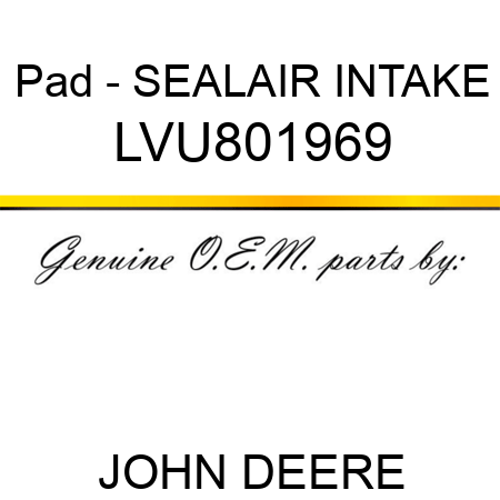 Pad - SEAL,AIR INTAKE LVU801969