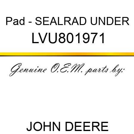 Pad - SEAL,RAD UNDER LVU801971