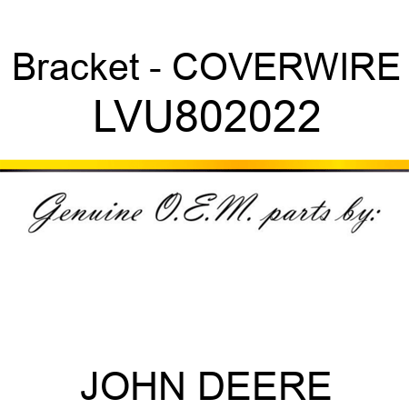 Bracket - COVER,WIRE LVU802022