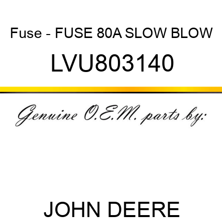 Fuse - FUSE, 80A SLOW BLOW LVU803140