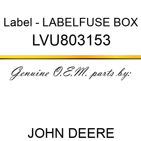 Label - LABEL,FUSE BOX LVU803153