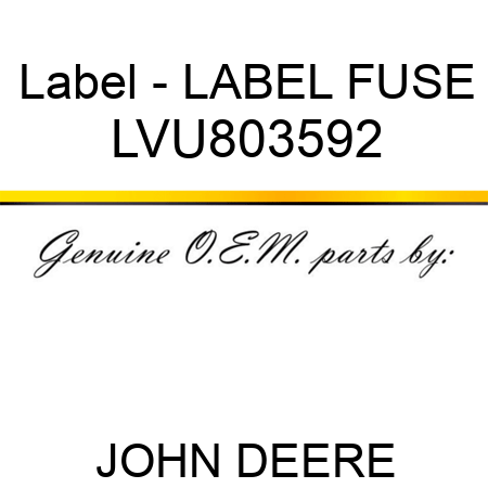 Label - LABEL, FUSE LVU803592