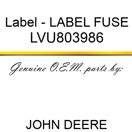 Label - LABEL, FUSE LVU803986