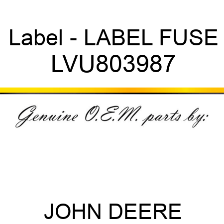 Label - LABEL, FUSE LVU803987