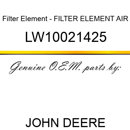 Filter Element - FILTER ELEMENT, AIR LW10021425