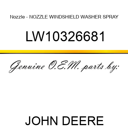 Nozzle - NOZZLE, WINDSHIELD WASHER SPRAY LW10326681