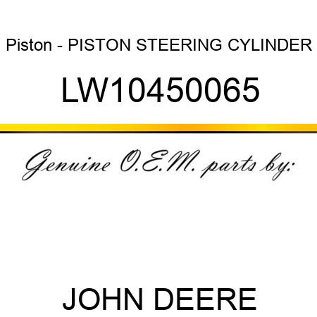 Piston - PISTON, STEERING CYLINDER LW10450065
