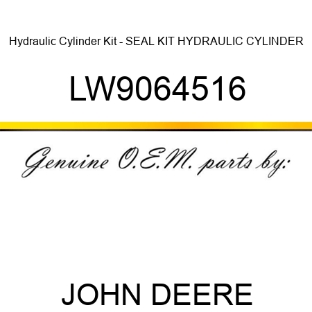 Hydraulic Cylinder Kit - SEAL KIT, HYDRAULIC CYLINDER LW9064516