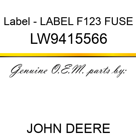 Label - LABEL, F123 FUSE LW9415566