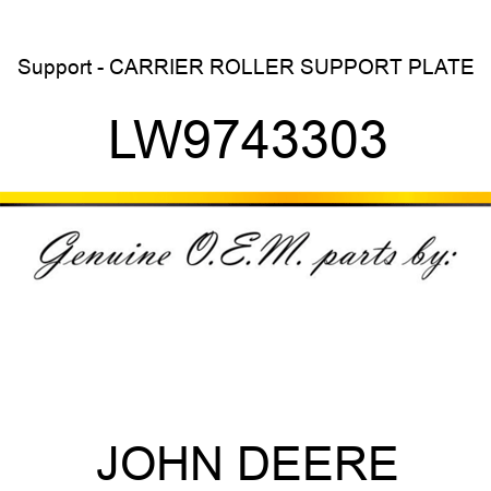 Support - CARRIER ROLLER SUPPORT PLATE LW9743303