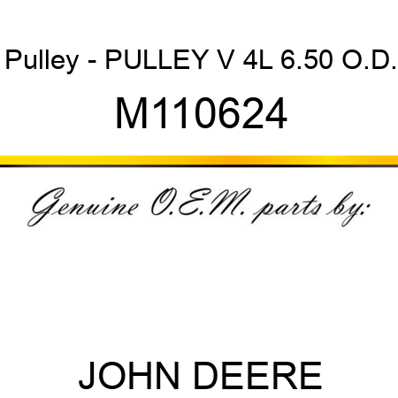 Pulley - PULLEY, V 4L 6.50 O.D. M110624