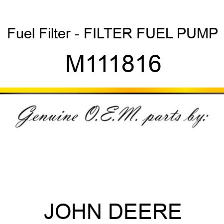 Fuel Filter - FILTER, FUEL PUMP M111816