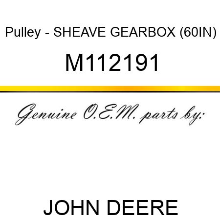 Pulley - SHEAVE, GEARBOX (60IN) M112191