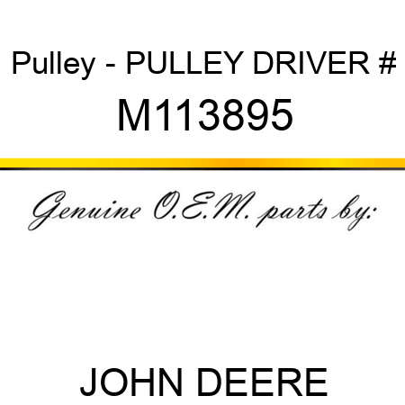 Pulley - PULLEY, DRIVER # M113895