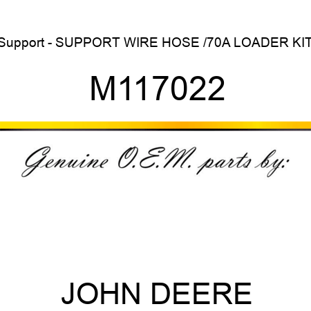 Support - SUPPORT, WIRE HOSE /70A LOADER KIT M117022