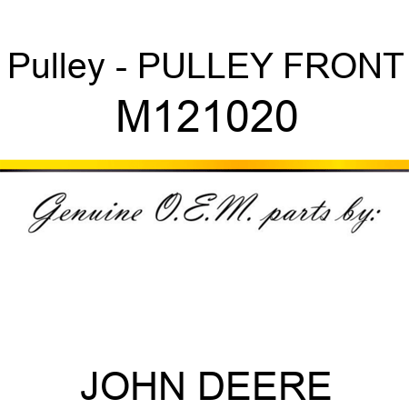 Pulley - PULLEY, FRONT M121020