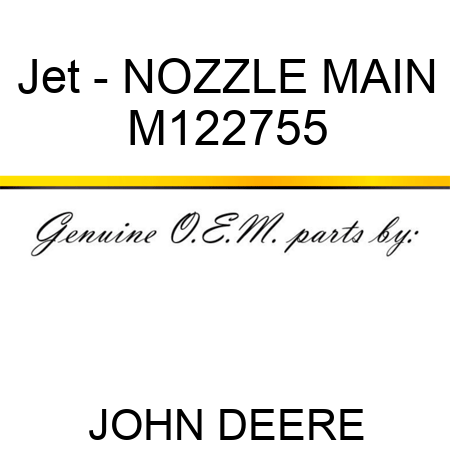 Jet - NOZZLE, MAIN M122755