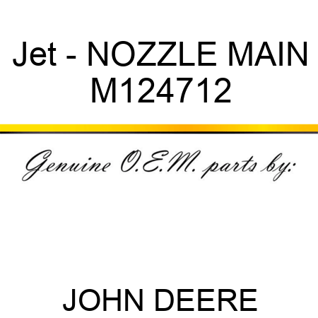 Jet - NOZZLE, MAIN M124712