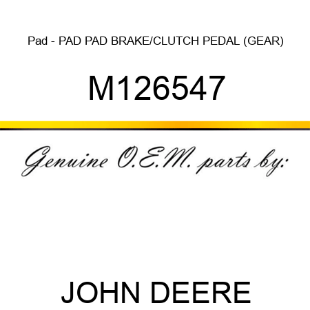 Pad - PAD, PAD, BRAKE/CLUTCH PEDAL (GEAR) M126547