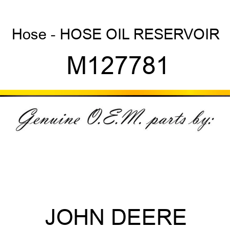 Hose - HOSE, OIL RESERVOIR M127781