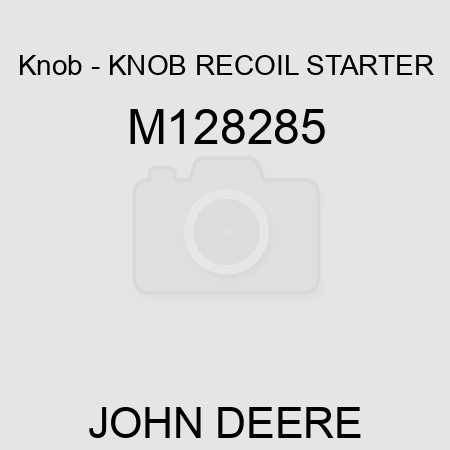 Knob - KNOB, RECOIL STARTER M128285