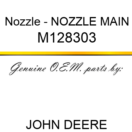 Nozzle - NOZZLE, MAIN M128303