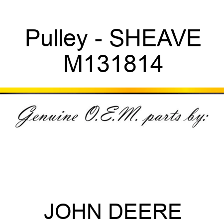 Pulley - SHEAVE M131814