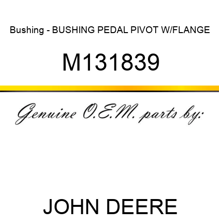 Bushing - BUSHING, PEDAL PIVOT W/FLANGE M131839