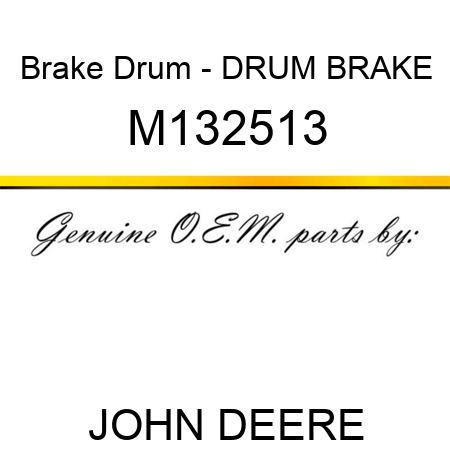 Brake Drum - DRUM, BRAKE M132513