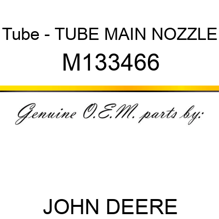 Tube - TUBE, MAIN NOZZLE M133466