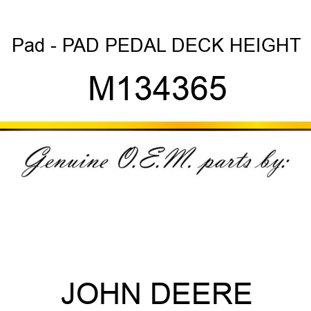 Pad - PAD PEDAL DECK HEIGHT M134365