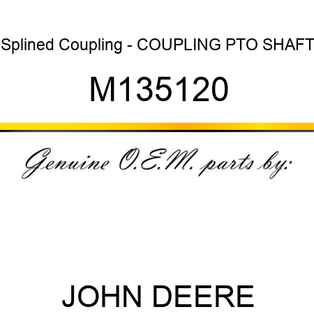 Splined Coupling - COUPLING, PTO SHAFT M135120