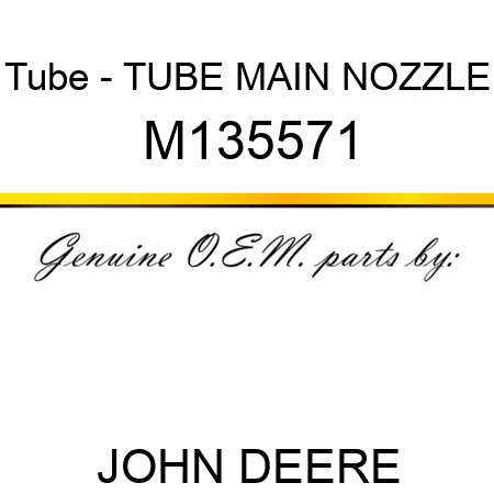 Tube - TUBE, MAIN NOZZLE M135571