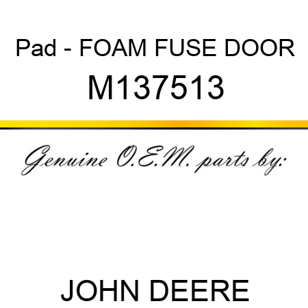 Pad - FOAM, FUSE DOOR M137513
