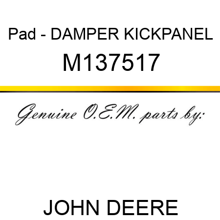 Pad - DAMPER, KICKPANEL M137517