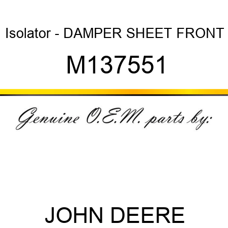 Isolator - DAMPER, SHEET FRONT M137551