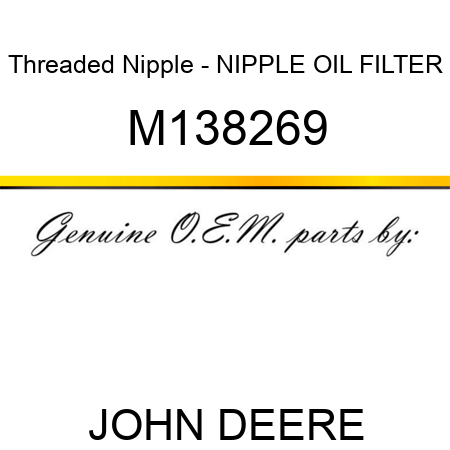 Threaded Nipple - NIPPLE, OIL FILTER M138269